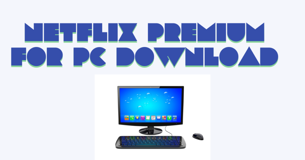 
Netflix Premium for PC Download